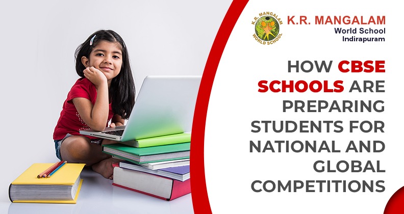How CBSE Schools are Preparing Students for National and Global Competitions